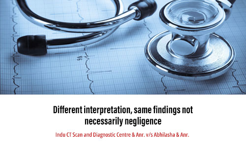 Different interpretation, same findings not necessarily negligence 